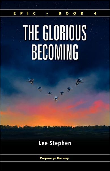 Epic 4: The Glorious Becoming