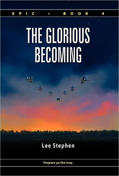Epic 4: The Glorious Becoming (Hardcover)