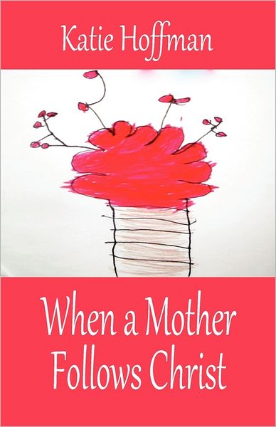 When A Mother Follows Christ