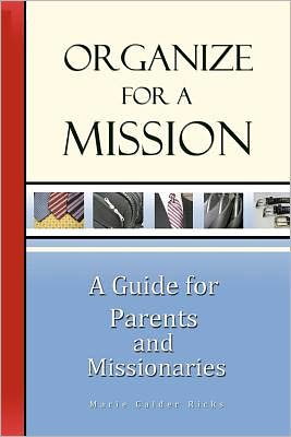 Organized for A Mission: A Guide for Parents and Missionaries