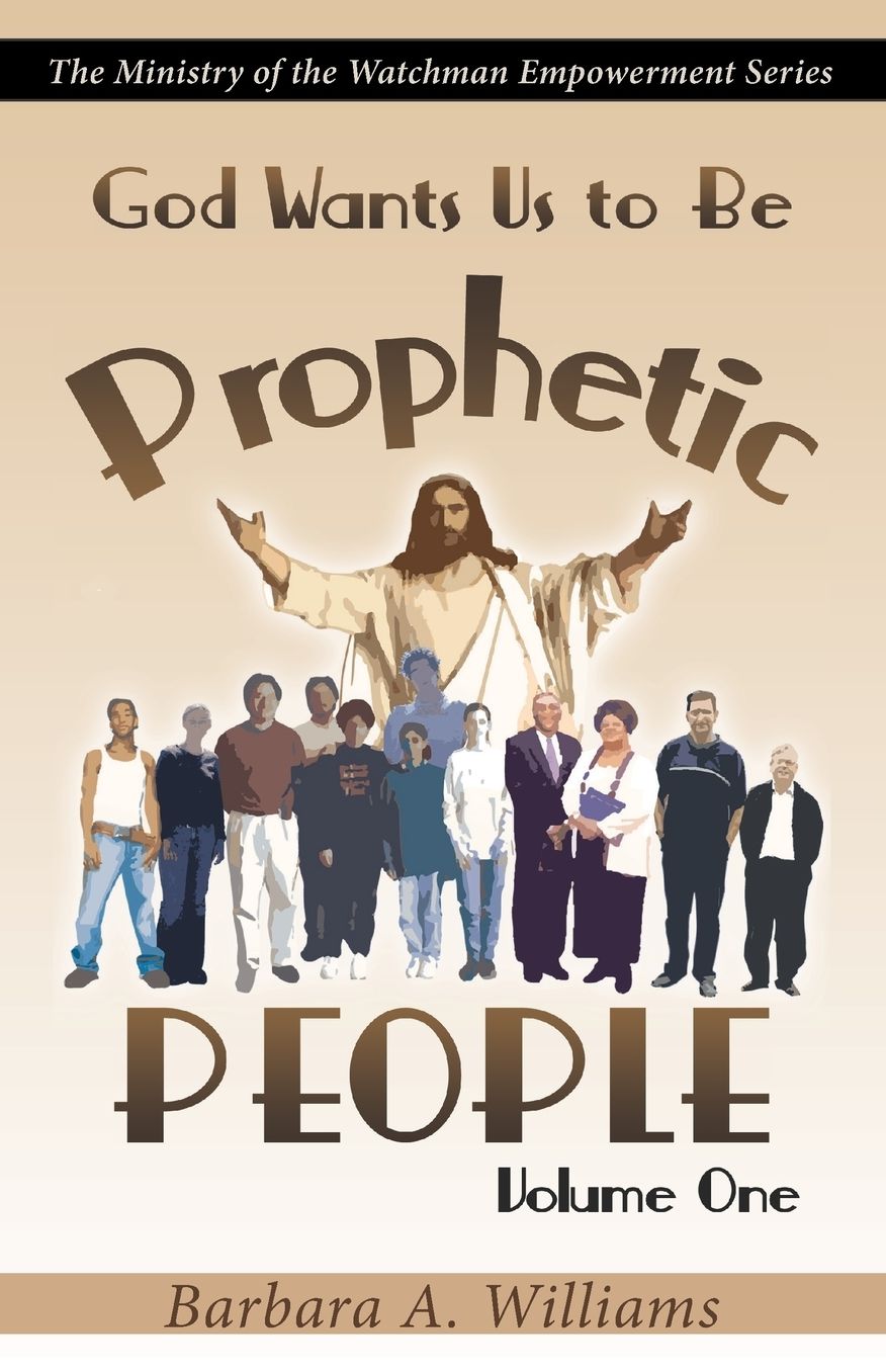 God Wants Us to Be Prophetic People, Vol. 1