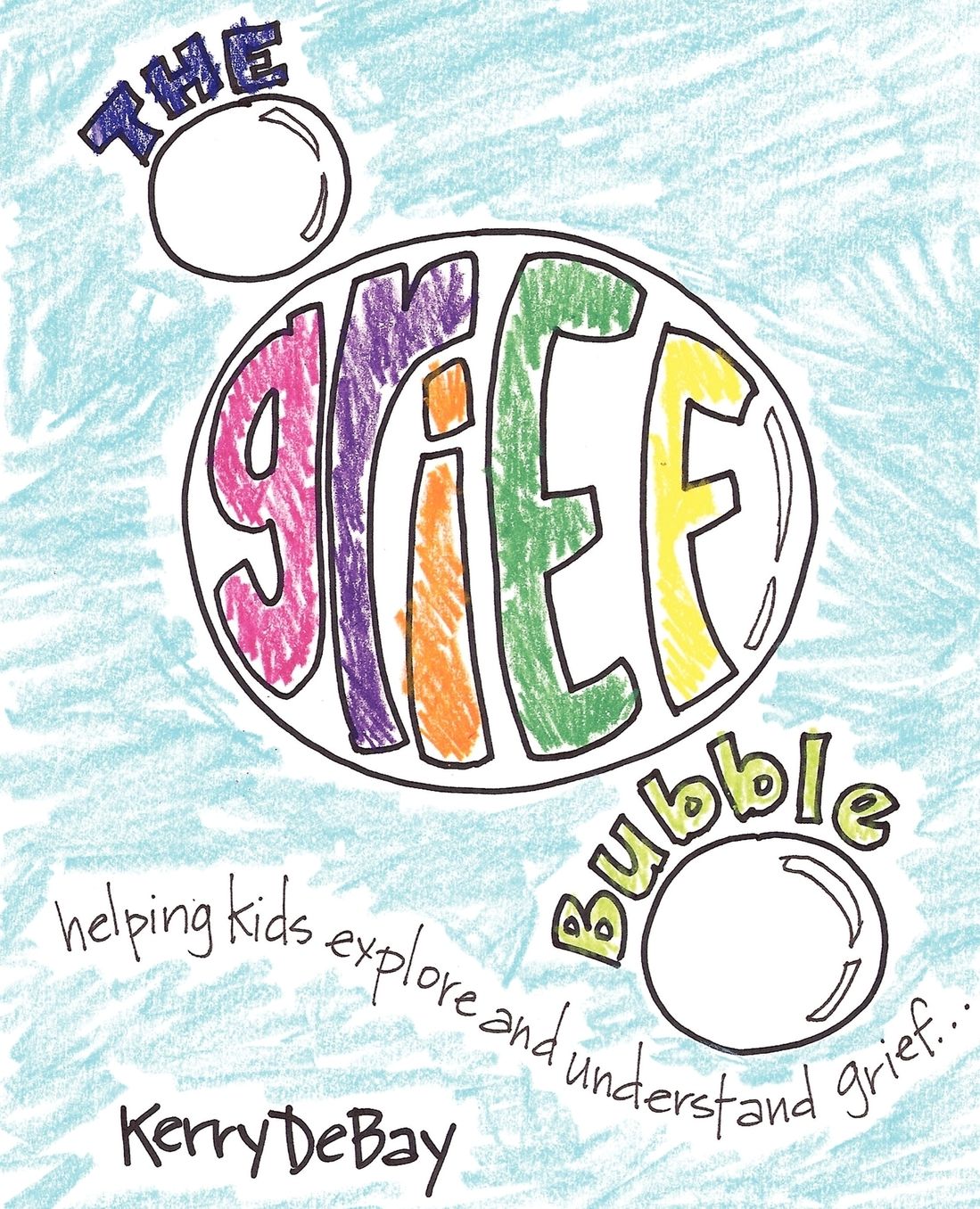 The Grief Bubble: Helping Kids Explore and Understand Grief