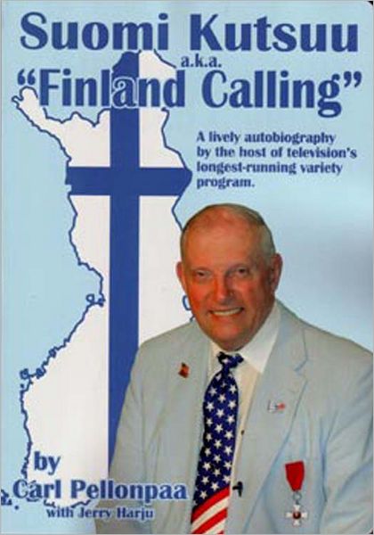 Suomi Kutsuu a.k.a "Finland Calling": A lively Autobiography by the Host of Television's Longest-Running Variety Program