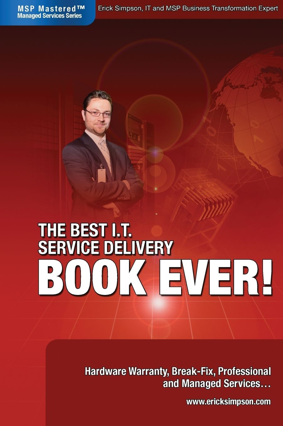 The Best I. T. Service Delivery BOOK EVER!: Hardware Warranty, Break-Fix, Professional and Managed Services