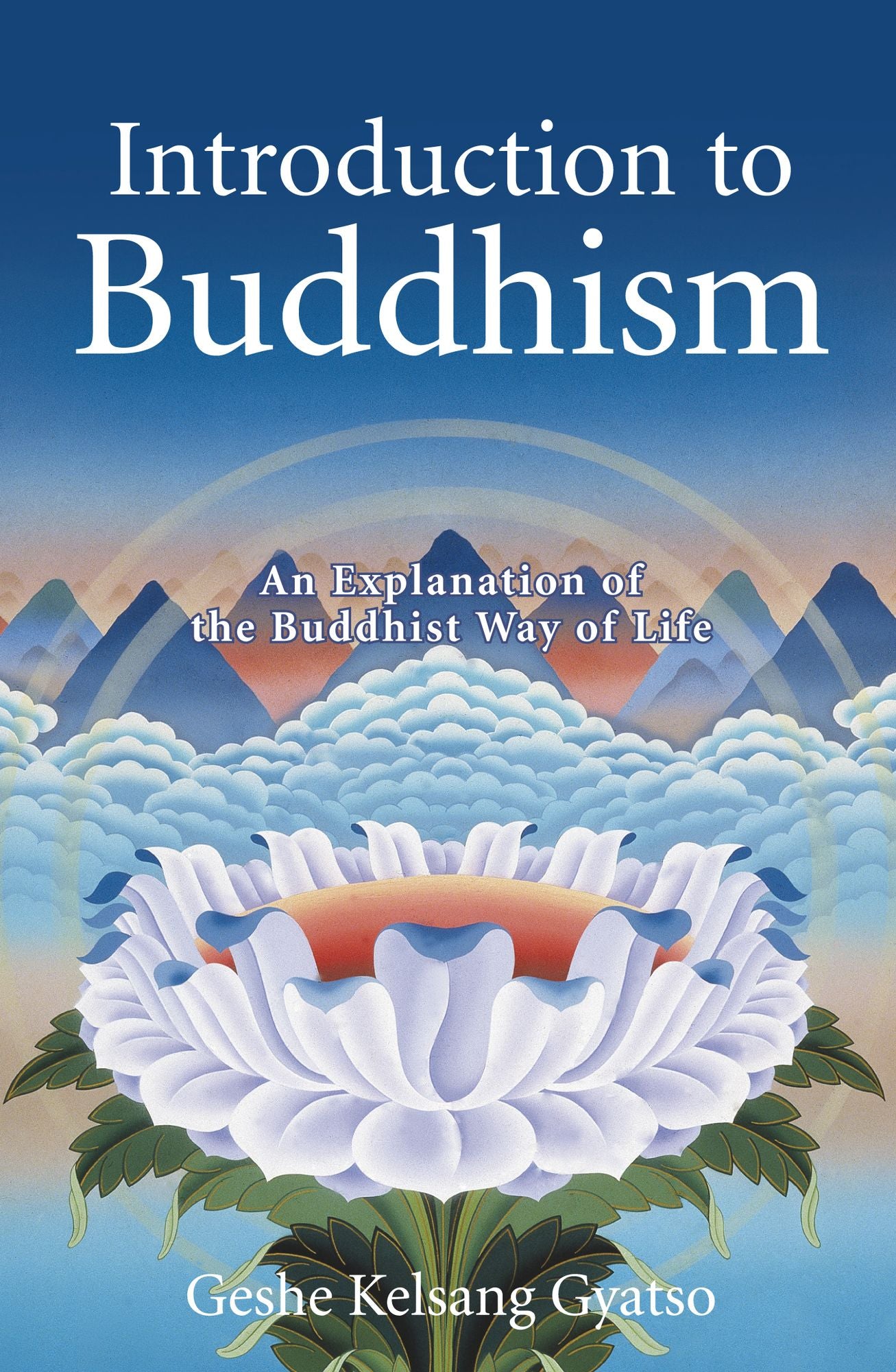 Introduction to Buddhism - An Explanation of the Buddhist Way of Life