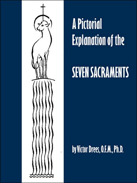 A Pictorial Explanation of the Seven Sacraments