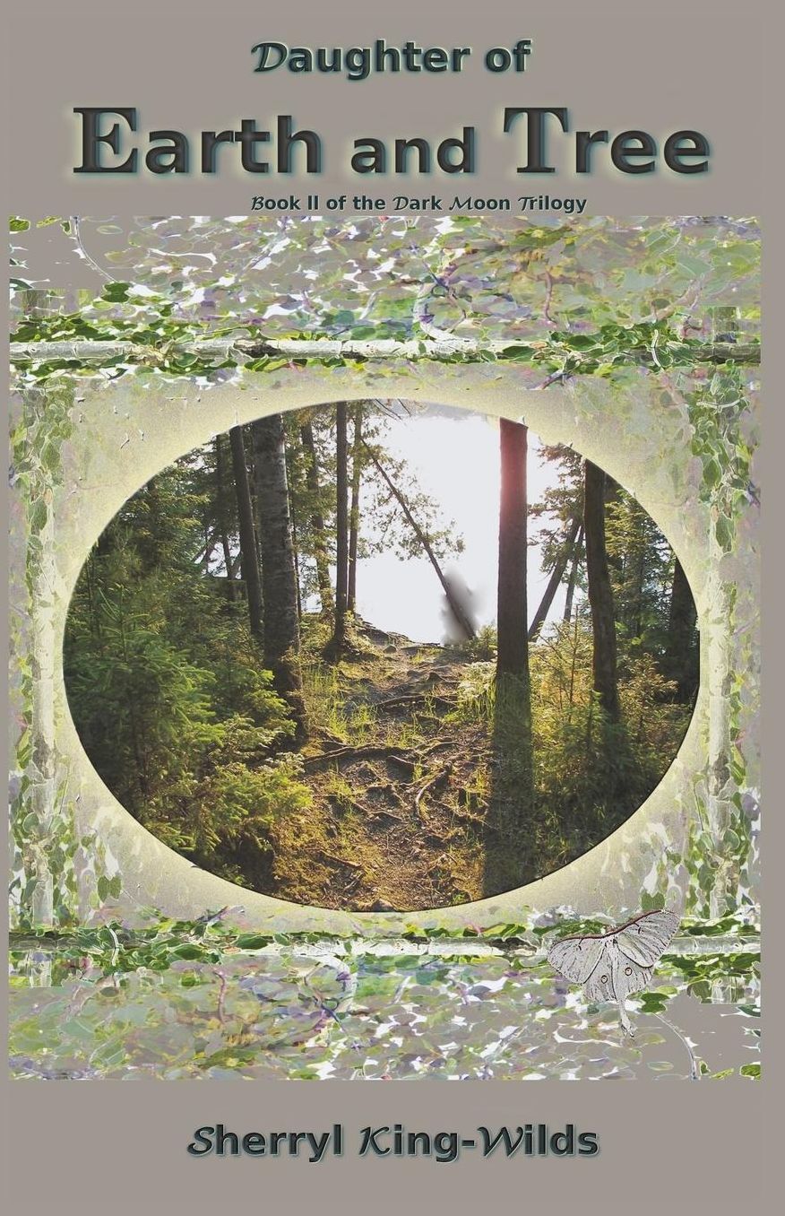 Daughter of Earth and Tree: Book II of the Dark Moon Trilogy
