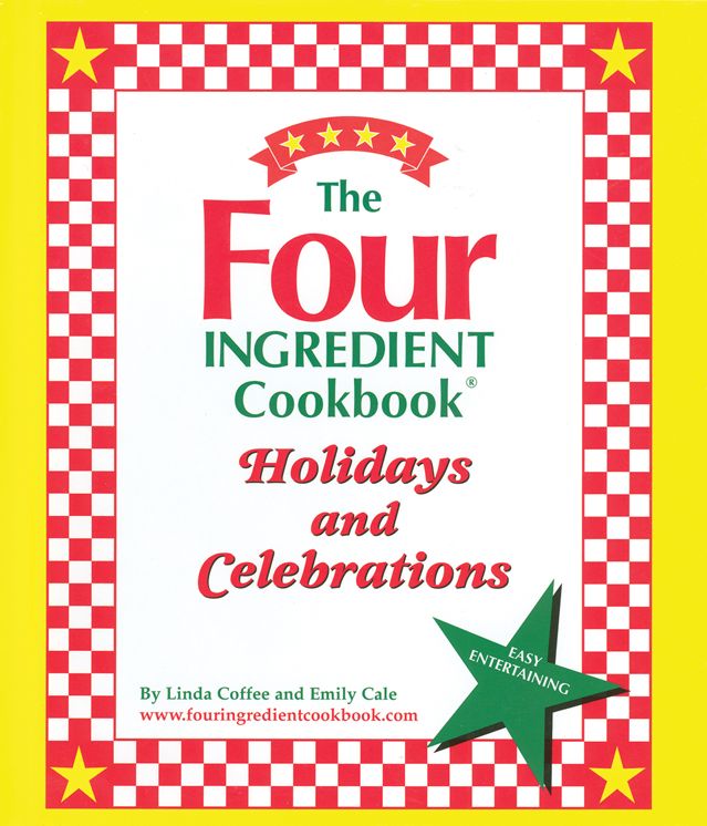 The Four Ingredient Cookbook Holidays & Celebrations
