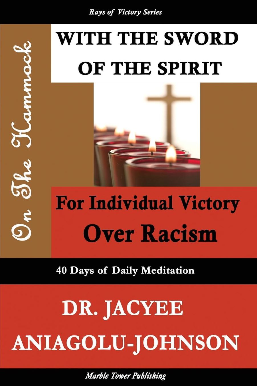 On the Hammock with the Sword of the Spirit for Individual victory over Racism: 40 Days of Daily Meditation: A Rays of Victory Book Series