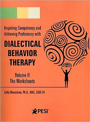 Acquiring Competency and Achieving Proficiency with Dialectical Behavior Therapy, Volume 2