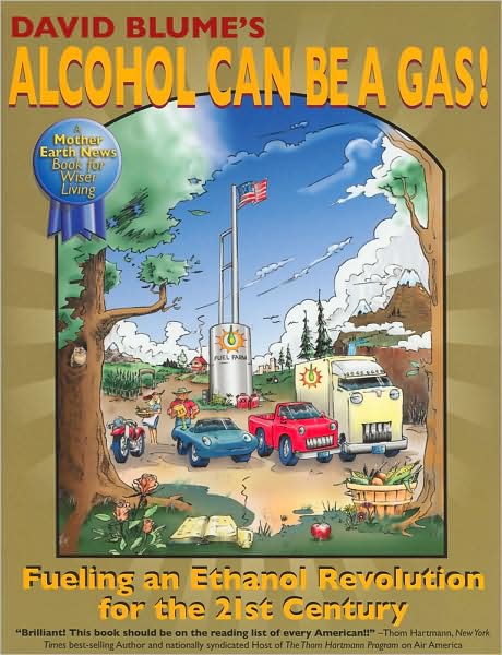 Alcohol Can Be a Gas!: Fueling an Ethanol Revolution for the 21st Century