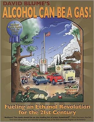 Alcohol Can Be A Gas!: Fueling an Ethanol Revolution for the 21st Century