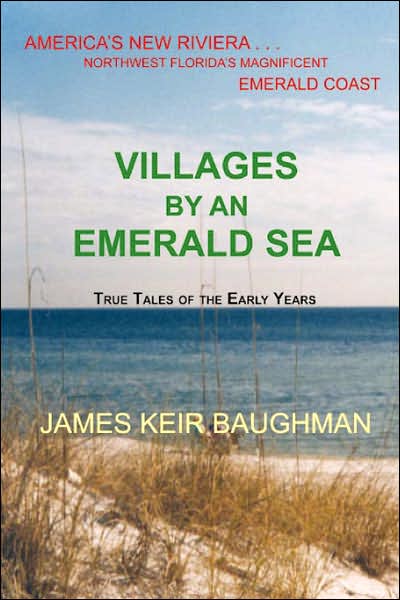 Villages by an Emerald Sea: America's New Rivera, Northwest Florida's Magnificent Emerald Coast