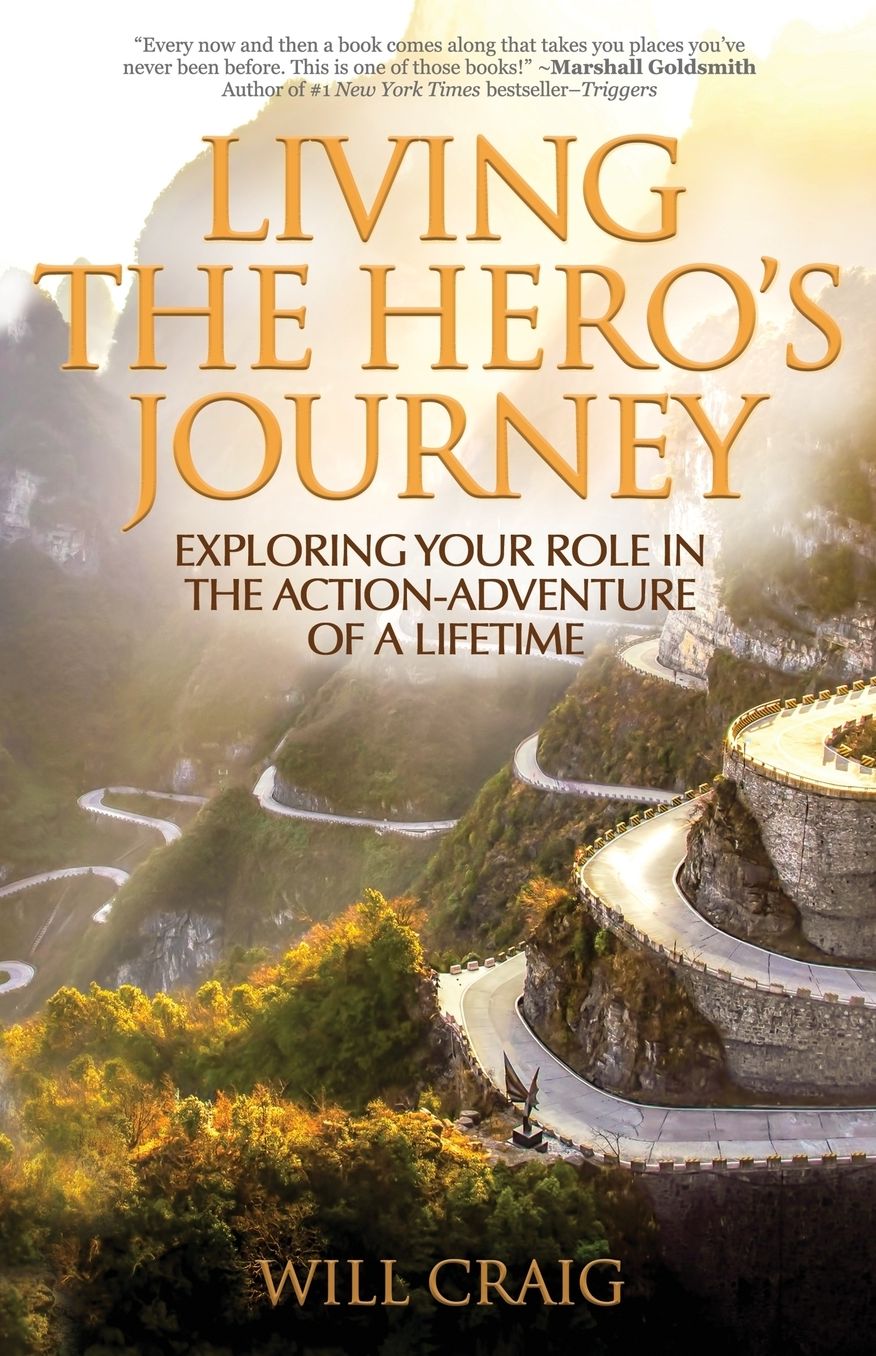 Living the Hero's Journey: Exploring Your Role in the Action-Adventure of a Lifetime
