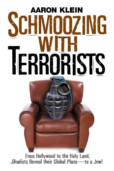 Schmoozing with Terrorists: From Hollywood to the Holy Land, Jihadists Reveal Their Global Plans-to a Jew!