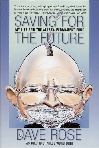 Saving for the Future: My Life and the Alaska Permanent Fund