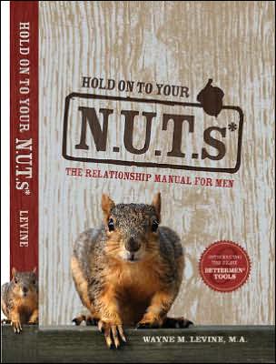 Hold on to Your N.U.T.s: The Relationship Manual for Men