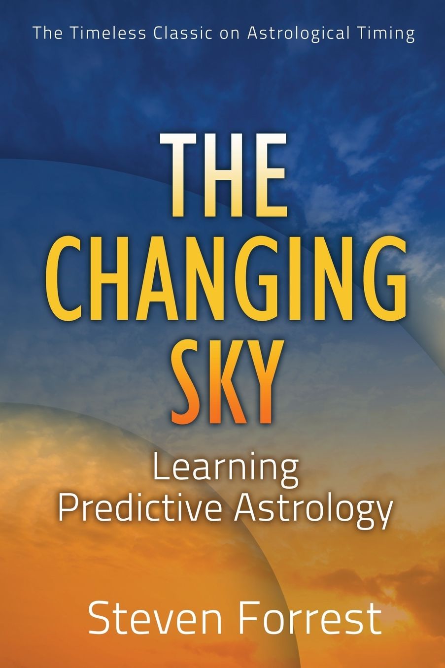 The Changing Sky : Creating Your Future With Transits, Progressions and Evolutionary Astrology