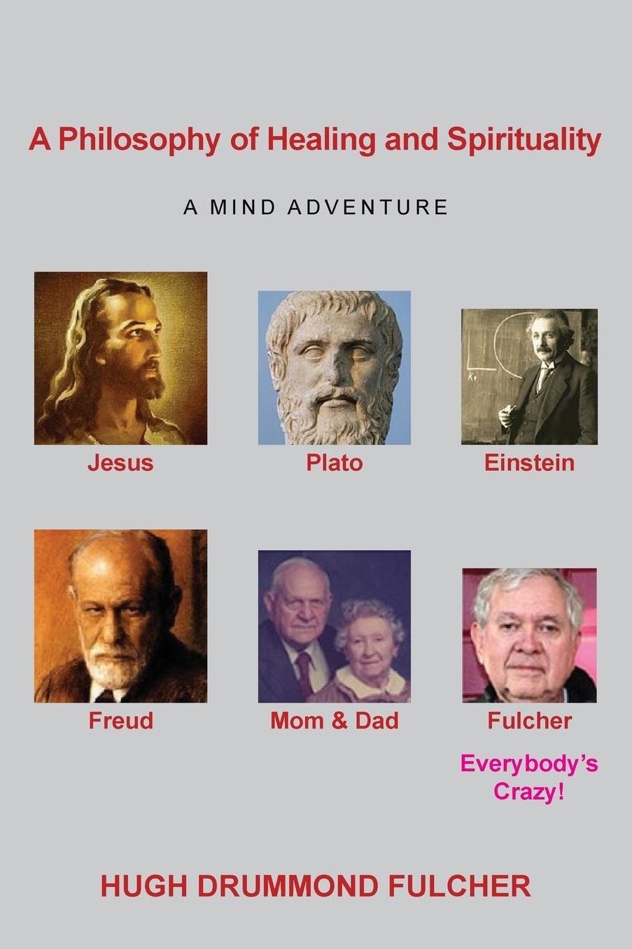A Philosophy of Healing and Spirituality: A Mind Adventure