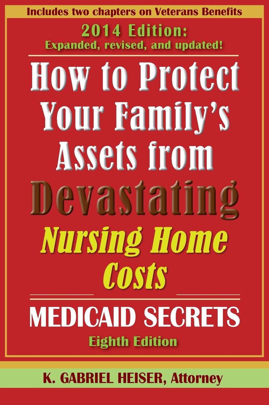 How to Protect Your Family's Assets from Devastating Nursing Home Costs: Medicaid Secrets (8th Edition)