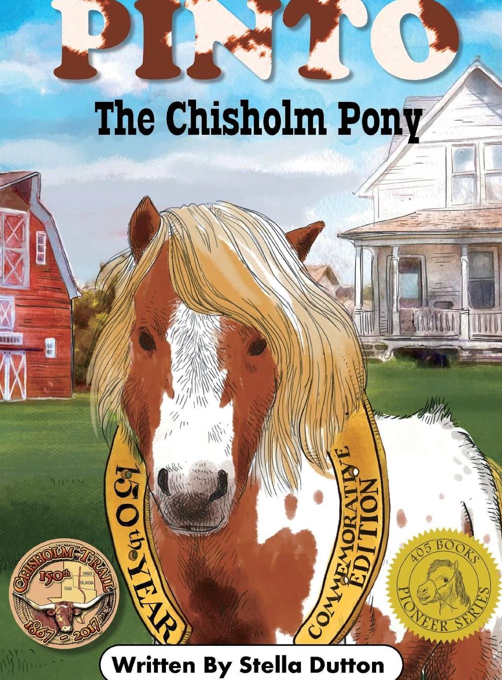 Pinto The Chisholm Pony: Commemorative 150th Anniversary Edition