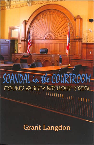Scandal in the Courtroom: Found Guilty Without Trial