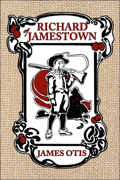 Richard of Jamestown: A story of the Virginia Colony