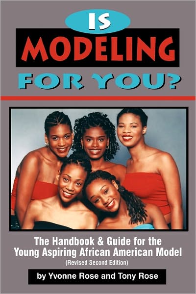 Is Modeling For You? The Handbook And Guide For The Young Aspiring African American Model (Revised Second Edition)
