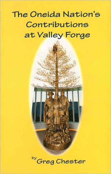 Oneida Nation's Contributions at Valley Forge: Including Their Significant Role in the Battle of Barren Hill 1778