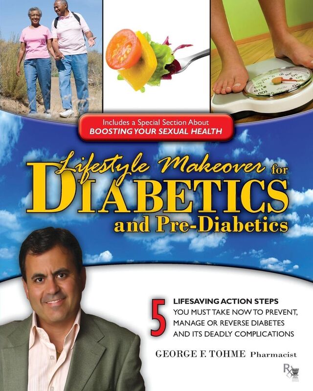 Lifestyle Makeover for Diabetics and Pre-Diabetics: 5 Lifesaving Action Steps You Must Take Now to Prevent, Manage or Reverse Diabetes and Its Deadly Complications