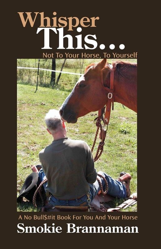 Whisper This...Not To Your Horse, To Yourself: A No Bull$#iT Book for You and Your Horse