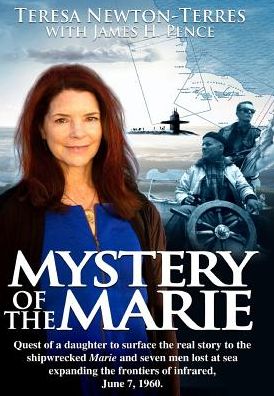 MYSTERY OF THE MARIE: Quest of a daughter to surface the real story to the shipwrecked Marie and seven men lost at sea expanding the frontiers of infrared, June 7, 1960.