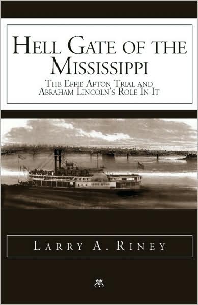 Hell Gate of the Mississippi: The Effie Afton Trial and Abraham Lincoln's Role in It
