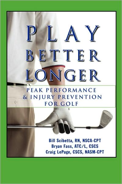 Play Better Longer! Peak Performance and Injury Prevention for Golf