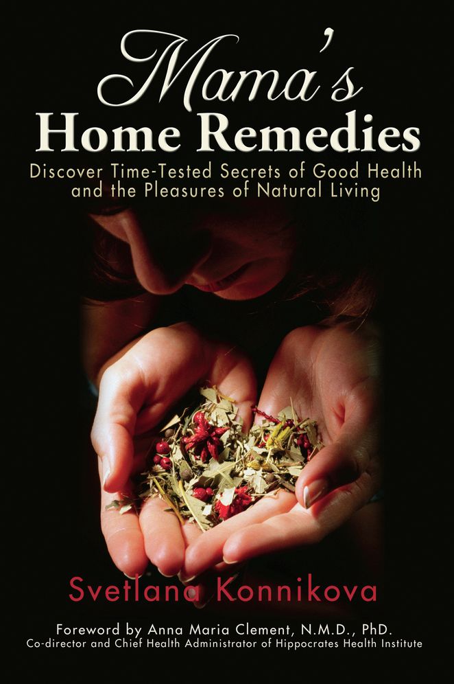 Mama's Home Remedies: Discover Time-Tested Secrets of Good Health and the Pleasures of Natural Living