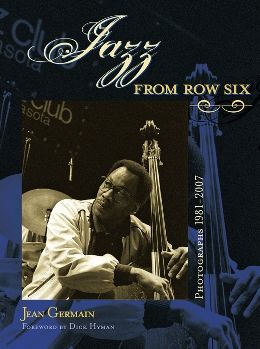 Jazz From Row Six: Photographs 1984-2007