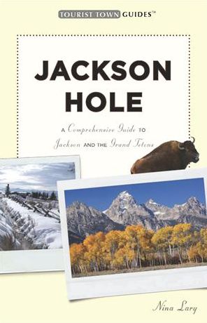 Jackson Hole: A Comprehensive Guide to Jackson and the Grand Tetons