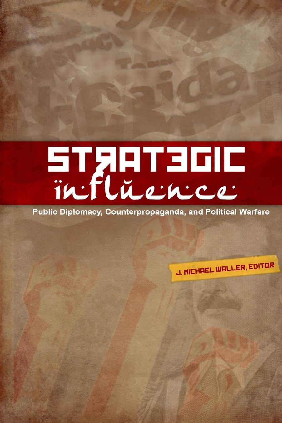 Strategic Influence: Public Diplomacy, Counterpropaganda, and Political Warfare