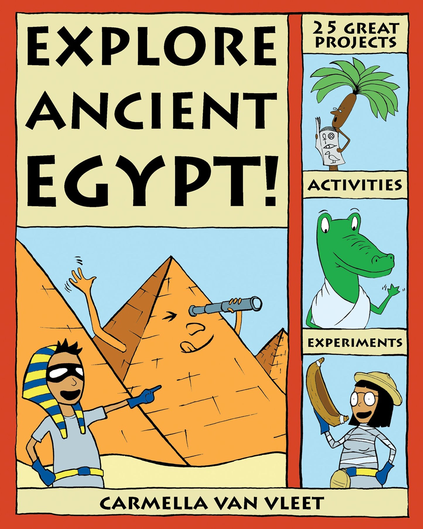 Explore Ancient Egypt!: 25 Great Projects, Activities, Experiments