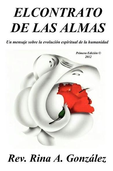 El Contrato de las Almas - Primera Edición © 2012: Un mensaje sobre la evolución espiritual de la Humanidad