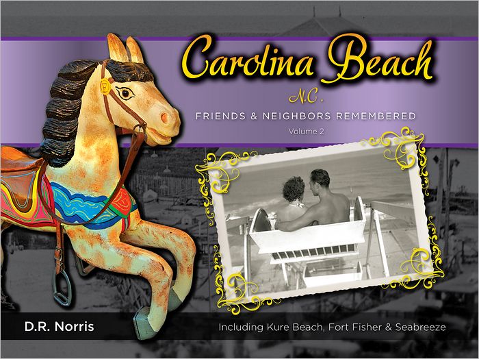 Carolina Beach N.C.: Friends and Neighbors Remembered