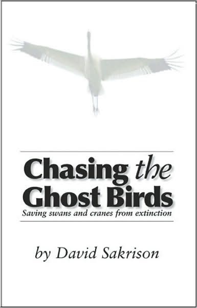 Chasing the Ghost Birds: Saving Swans and Cranes from Extinction