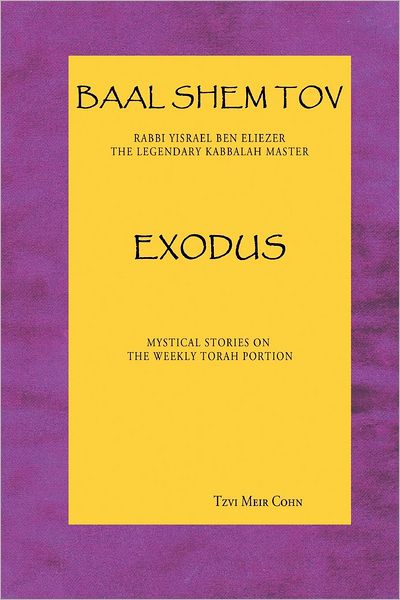 Baal Shem Tov Exodus: Mystical Stories on the Weekly Torah Portion