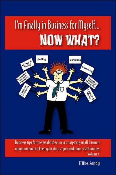 I'm Finally in Business for Myself...Now What?