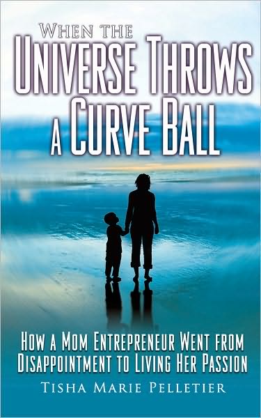 When the Universe Throws a Curve Ball - How a mom entrepreneur went from disappointment to living her passion