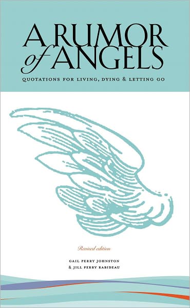 A Rumor of Angels: Quotations for Living, Dying & Letting Go