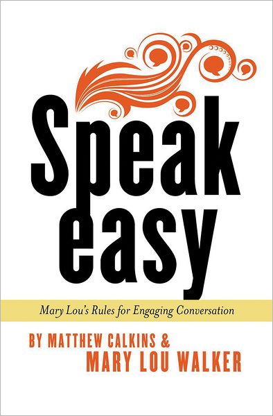 Speak Easy: Mary Lou's Rules for Engaging Conversation