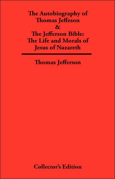 Autobiography of Thomas Jefferson & The Jefferson Bible
