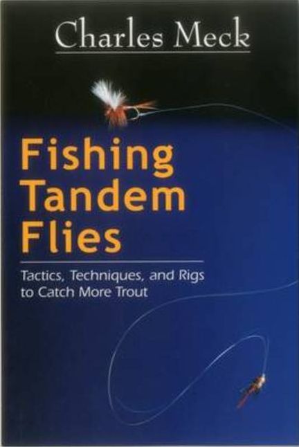 Fishing Tandem Flies: Tactics, Techniques, and Rigs to Catch More Trout