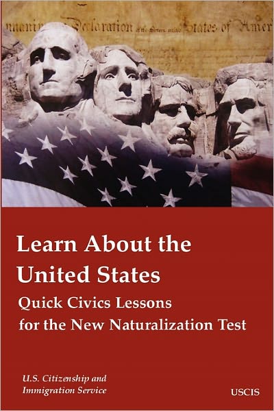 Learn about the United States: Quick Civics Lessons for the New Naturalization Test